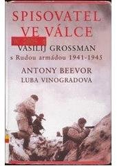 kniha Spisovatel ve válce Vasilij Grossman s Rudou armádou 1941-1945, Beta-Dobrovský 2007