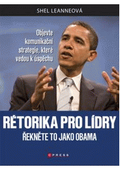 kniha Rétorika pro lídry řekněte to jako Obama, CPress 2011