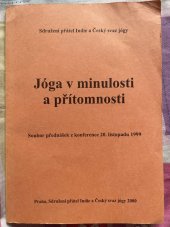 kniha Jóga v minulosti a přítomnosti Soubor přednášek z konference 20. listopadu 1999, Sdružení přátel Indie a Český svaz jógy 2000