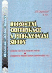 kniha Hodnocení, certifikace a prokazování shody podpora exportu a prosazení na trhu : předpoklady volného pohybu českého zboží v EU, Montanex 1997