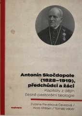 kniha Antonín Skočdopole (1828–1919), předchůdci a žáci : kapitoly z dějin české pastorální teologie, Malvern 2019