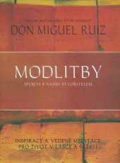 kniha Modlitby spojení s naším Stvořitelem : inspirace a vedené meditace pro život v lásce a štěstí, Pragma 2001