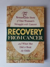 kniha Recovery from cancer The Remarkable Story of One Woman´s Struggle with Cancer and What She Did to Beat the Odds, Square One Publishers 2004