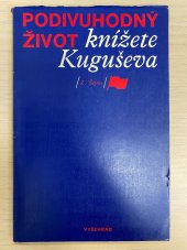 kniha Podivuhodný život knížete Kuguševa Příběh jednoho revolucionáře, Vyšehrad 1973