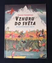 kniha Vzhůru do světa  20 neuvěřitelných výprav, Albatros 2019