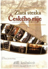 kniha Zlatá stezka Českého ráje putování po přírodních krásách a historických zajímavostech, Karpana 2007