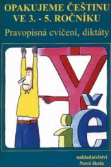 kniha Opakujeme češtinu ve 3.-5. ročníku pravopisná cvičení, diktáty, Nová škola 2012