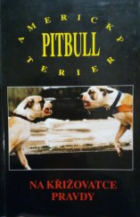 kniha Americký pitbull terier Na křižovatce pravdy, Rostislav Palička 1996