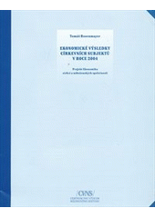 kniha Ekonomické výsledky církevních subjektů v roce 2004 projekt Ekonomika církví a náboženských společností, Centrum pro výzkum neziskového sektoru 2006