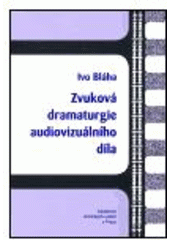 kniha Zvuková dramaturgie audiovizuálního díla, Akademie múzických umění 2004