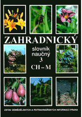 kniha Zahradnický slovník naučný 3. - CH - M, Ústav zemědělských a potravinářských informací 1997