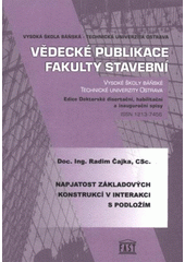 kniha Napjatost základových konstrukcí v interakci s podložím = Stress of soil-foundation structures interaction : inaugurační přednáška pro řízení ke jmenování profesorem v oboru Teorie a konstrukce staveb na VŠB-TU Ostrava, Katedra konstrukcí, FAST VŠB-TU 2008