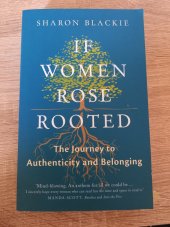 kniha If women rose rooted The Journey to Authenticity and Belonging , September 2016