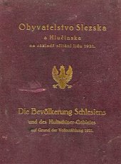 kniha Obyvatelstvo Slezska a Hlučínska v několika důležitých směrech na základě sčítání lidu ze dne 15. února 1921 se zvláštním ohledem na předešlá sčítání lidu s dodatkem = Die Bevölkerung Schlesiens und des Hultschiner Gebietes in einigen wichtigeren Beziehungen auf Grund der Volkszählung vom 15. Februar 1921 mit besonderer Berücksichtigung der vorhergegangenen Volkszählungen : mit einem Anhang, Zemský statistický úřad pro Slezsko 1924