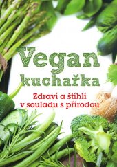 kniha Vegan kuchařka Zdraví a štíhlí v souladu s přírodou, Fortuna Libri 2016