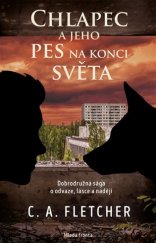 kniha Chlapec a jeho pes na konci světa Dobrodružná sága o odvaze, lásce a naději, Mladá fronta 2019