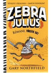 kniha Zebra Julius Římani, třeste se!, Pikola 2018