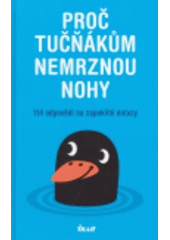 kniha Proč tučňákům nemrznou nohy 114 odpovědí na zapeklité dotazy, Ikar 2007