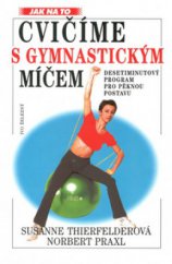 kniha Cvičíme s gymnastickým míčem [desetiminutový program pro pěknou postavu], Ivo Železný 1998