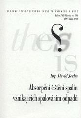 kniha Absorpční čištění spalin vznikajících spalováním odpadů = Absorption cleaning of flue gases arising from the incineration of wastes : zkrácená verze Ph.D. Thesis, Vysoké učení technické v Brně 2010