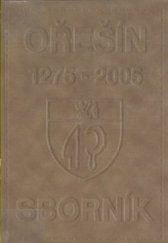 kniha Ořešín Horus, Vilam Oreschin, Ohresin, Worzeschin, Woržessin, Oržeschin, Ořesín : 1275-2005 : sborník k výročí 730 let obce, Sursum 2005