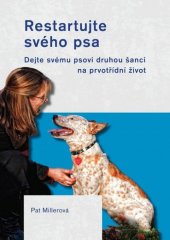 kniha Restartujte svého psa Dejte svému psovi druhou šanci na prvotřídní život, Plot 2014
