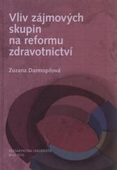 kniha Vliv zájmových skupin na reformu zdravotnictví, Masarykova univerzita 2010