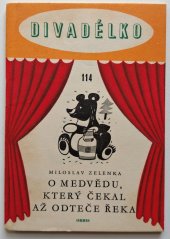 kniha O medvědu, který čekal až odteče řeka Loutková bajka podle motivů pohádky F. Župana, [pseud.], Orbis 1962