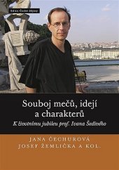 kniha Souboj mečů, idejí a charakterů K životnímu jubileu prof. Ivana Šedivého, Nakladatelství Lidové noviny 2019