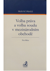 kniha Volba práva a volba soudu v mezinárodním obchodě, C. H. Beck 2012