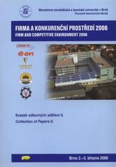 kniha Firma a konkurenční prostředí 2006 Svazek 2 - Odborná sdělení. - mezinárodní vědecká konference, Brno, 3.-4. března 2006., Konvoj 2006