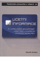 kniha Účetní informace a vypovídací schopnost účetních výkazů a finanční analýzy monografie, Technická univerzita 2011