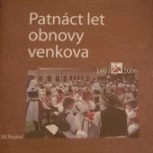 kniha Patnáct let obnovy venkova 1991-2006 : přehled oceněných obcí zlatou, modrou, bílou a zelenou stuhou v soutěži Vesnice roku v Programu obnovy venkova 2002-2006, Ministerstvo pro místní rozvoj 2007