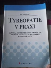 kniha Tyreopatie v praxi kapitola z knihy Aleš Hahn a kolektiv: Otorinolaryngologie a foniatrie v současné praxi, Grada 2007