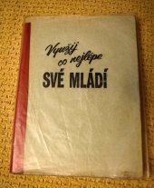 kniha Využij co nejlépe své mládí doplněno biblickými texty, neuveden 1961