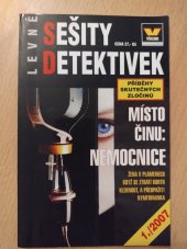 kniha Sešity detektivek - Příběhy skutečných zločinů  Místo činu: Nemocnice, Víkend  2007