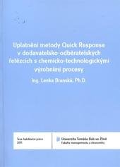 kniha Uplatnění metody Quick Response v dodavatelsko-odběratelských řetězcích s chemicko-technologickými výrobními procesy = Quick Response method application in supply chains involving chemical continuous productions : teze habilitační práce, Univerzita Tomáše Bati ve Zlíně 2011