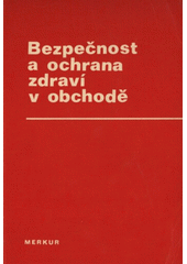 kniha Bezpečnost a ochrana zdraví v obchodě, Merkur 1971