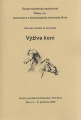 kniha Výživa koní sborník referátů ze semináře : Pavilon profesora Klobouka, VFU Brno, Brno, 5.-6. prosince 2009, Veterinární a farmaceutická univerzita Brno 2009