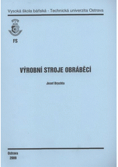 kniha Výrobní stroje obráběcí, Vysoká škola báňská - Technická univerzita Ostrava 2009