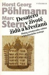 kniha Desatero v životě židů a křesťanů dialog ortodoxního rabína a křesťanského teologa, Vyšehrad 2006