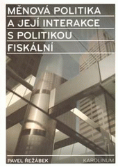 kniha Měnová politika a její interakce s politikou fiskální, Karolinum  2011