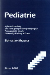 kniha Pediatrie vybrané kapitoly pro studující speciální pedagogiky Pedagogické fakulty Univerzity Karlovy v Praze, Paido 2009