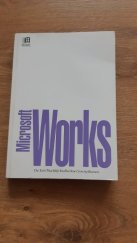 kniha Miscrosoft Works User's Guide Microsoft Works, the Tools That Help You Run Your, Microsoft 1991