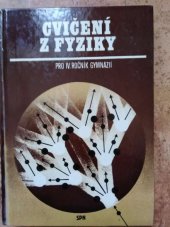 kniha Cvičení z fyziky pro čtvrtý ročník gymnázií nepovinný předmět, SPN 1989