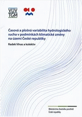 kniha Časová a plošná variabilita hydrologického sucha v podmínkách klimatické změny na území České republiky, Výzkumný ústav vodohospodářský Tomáše Garrigua Masaryka 2010