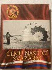 kniha Čemu nás učí Svazarm Vydáno k 5. výročí Svazu pro spolupráci s armádou, Naše vojsko 1957