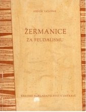 kniha Žermanice za feudalismu K dějinám obce, Krajské nakladatelství 1958