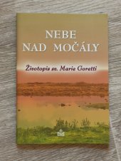 kniha Nebe nad mocaly Zivotopis sv. Marie Goretti, Matice Cyrillo-Methodějská 2008