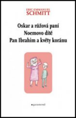 kniha Oskar a růžová paní Noemovo dítě ; Pan Ibrahim a květy koránu, Garamond 2011